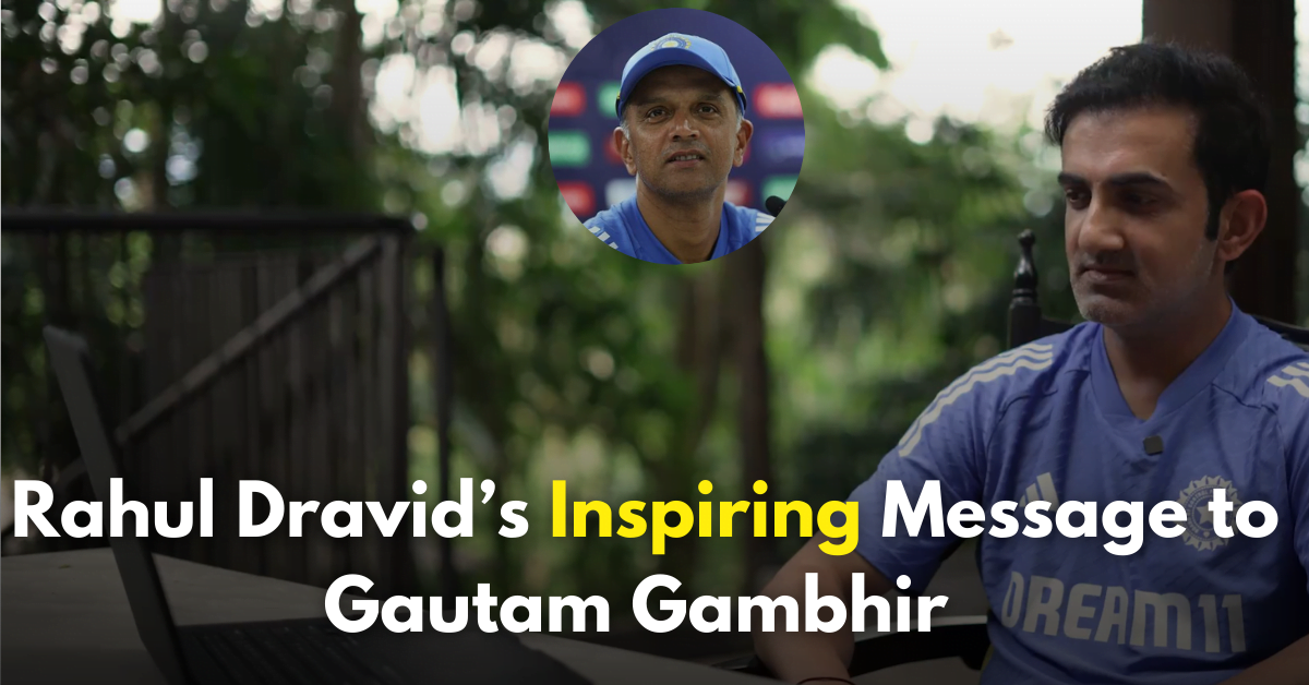 Rahul Dravid’s Inspiring Message to Gautam Gambhir