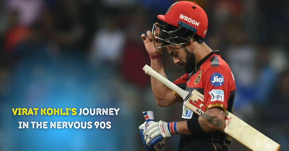 Virat Kohli's Journey in the Nervous 90s: A Statistical Insight